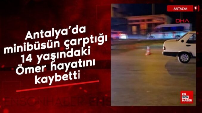 antalyada-minibusun-carptigi-14-yasindaki-omer-hayatini-kaybetti-p2VgYOZs.jpg