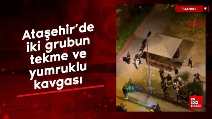 atasehirde-iki-grubun-tekme-ve-yumruklu-kavgasi-Ylq1rKEk.jpg